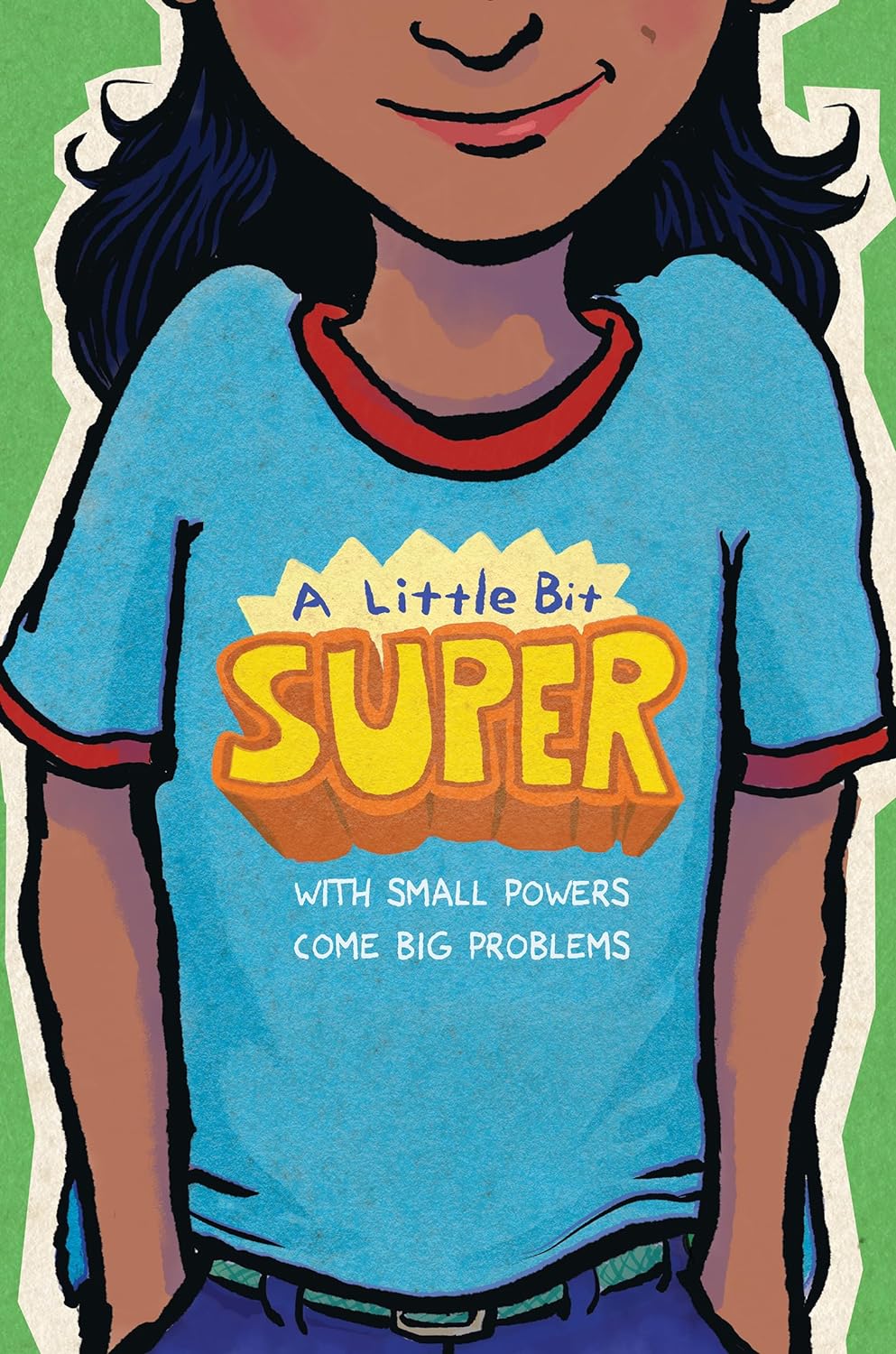 A Little Bit Super: With Small Powers Come Big Problems by Leah Henderson