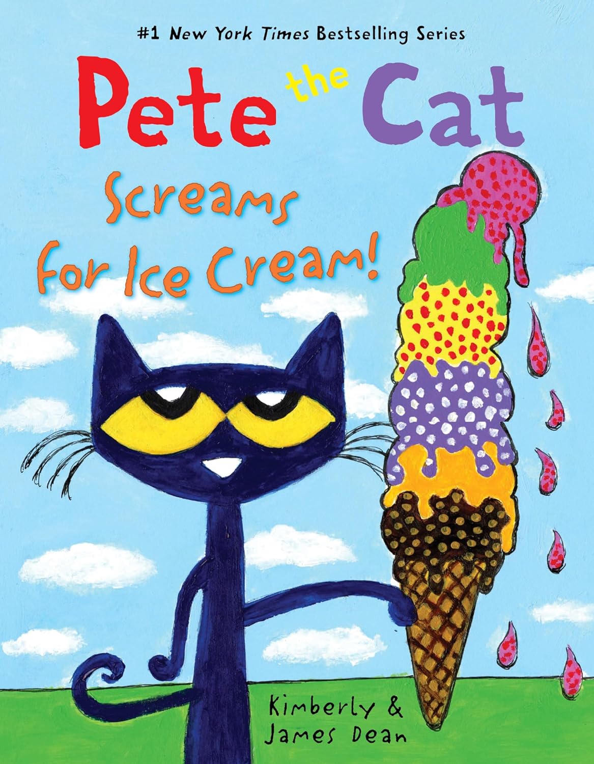 Pete the Cat Screams for Ice Cream by Kimberly Dean