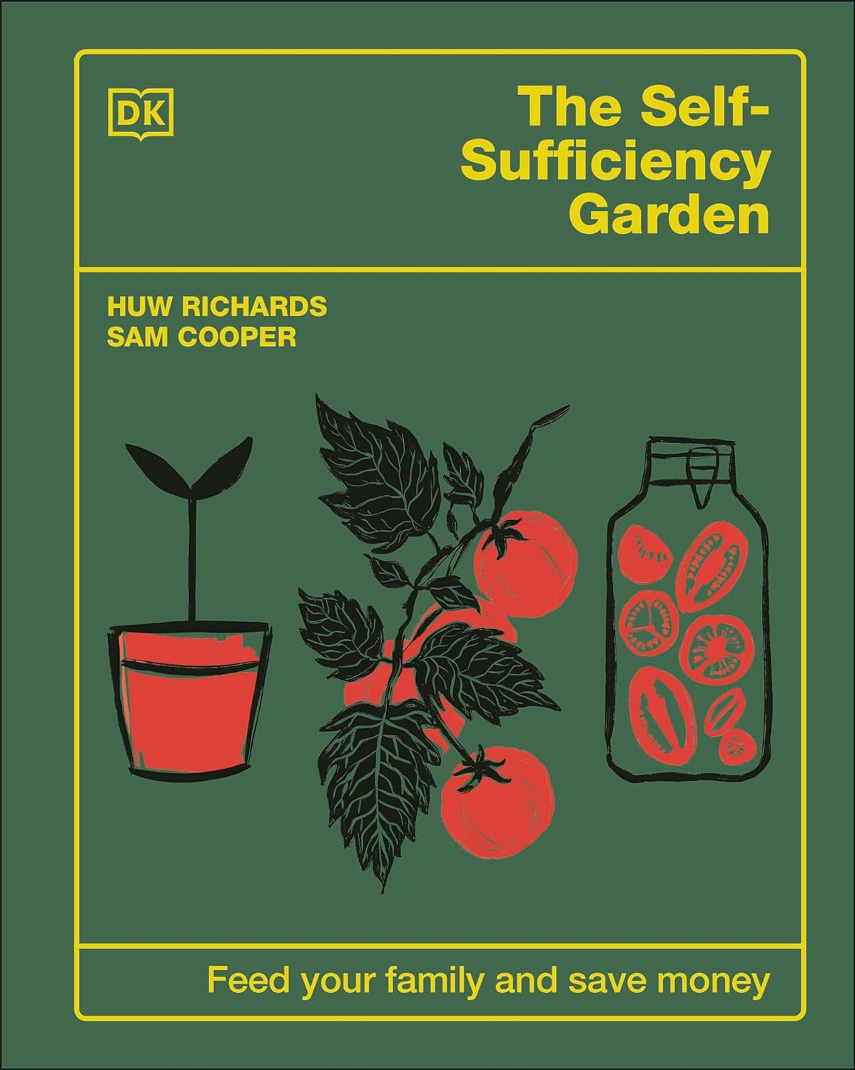 The Self-Sufficiency Garden: Feed Your Family and Save Money by Huw Richards