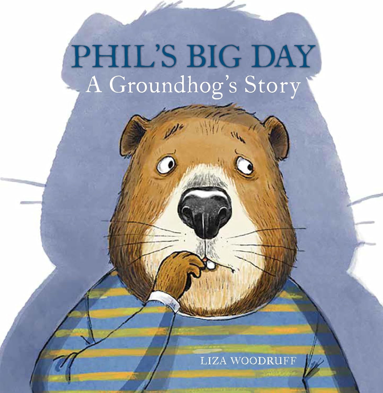 Phil's Big Day: A Groundhog's Story by Liza Woodruff