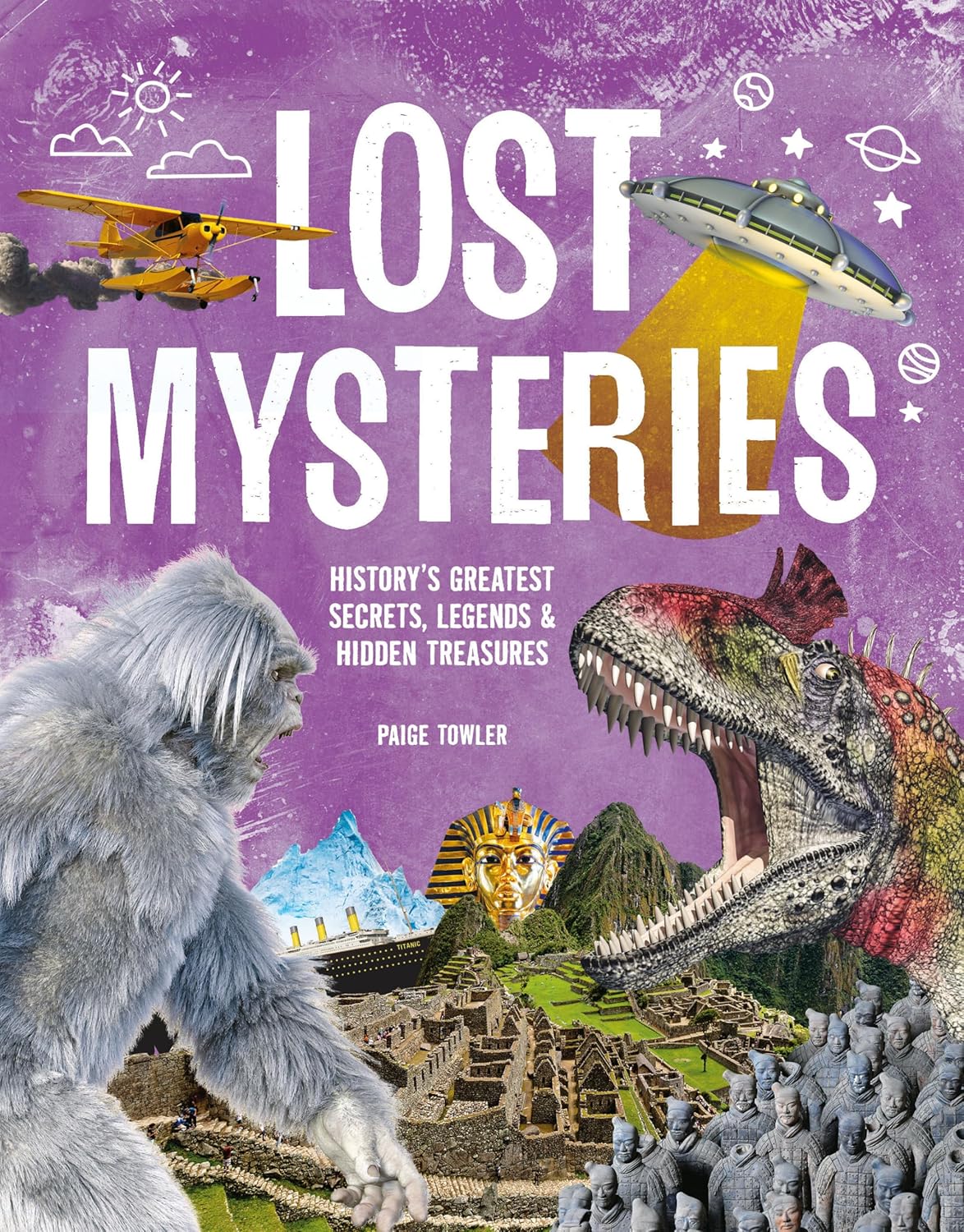 Lost Mysteries: Secrets, Legends & Treasures of the Past By Paige Towler