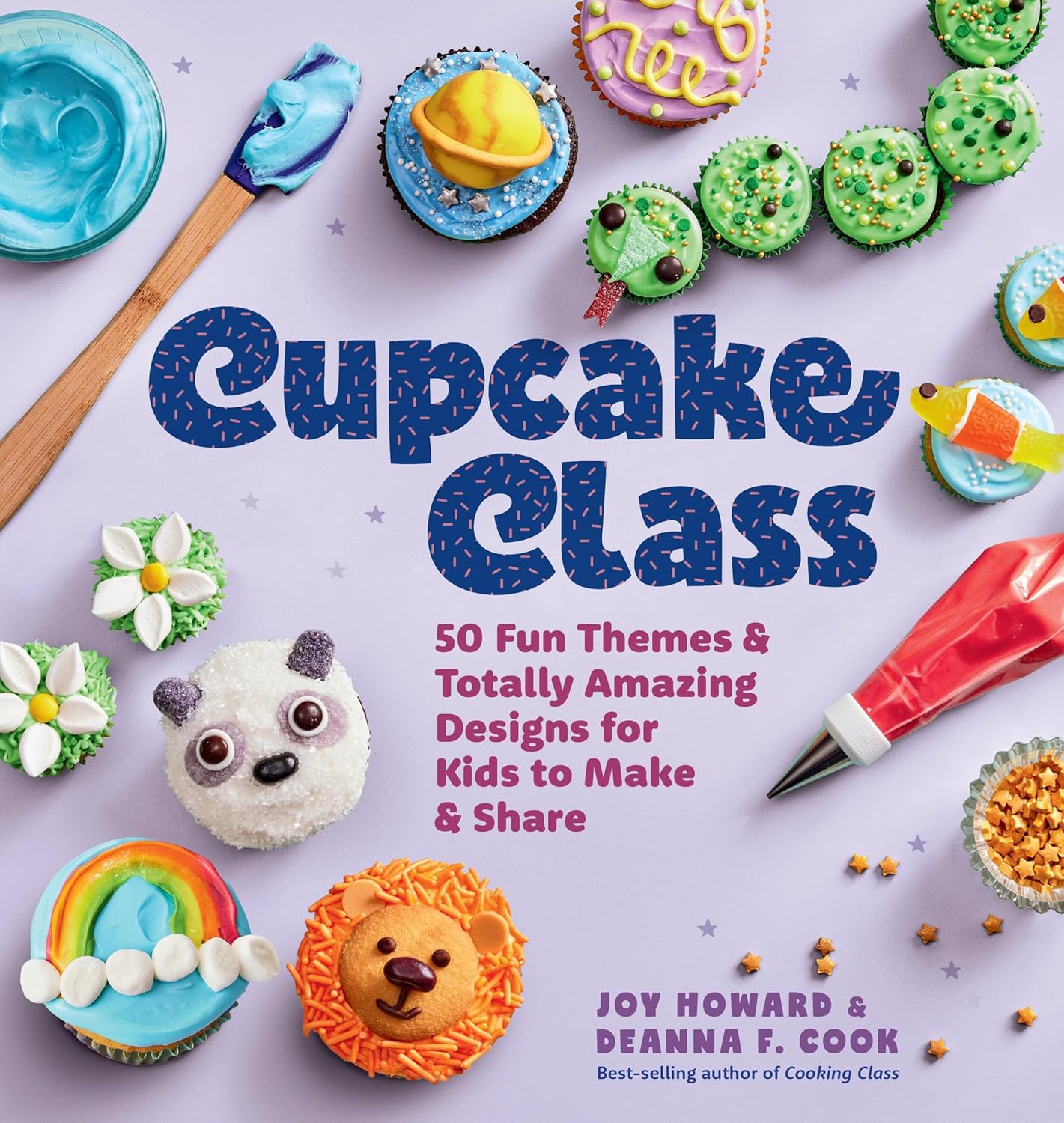 Cupcake Class: 50 Fun Themes & Totally Amazing Designs for Kids to Make & Share By Joy Howard