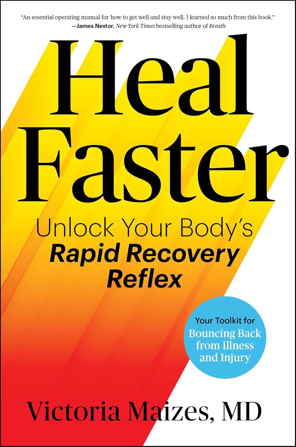 Heal Faster: Unlock Your Body's Rapid Recovery Reflex By Victoria Maizes M.D.
