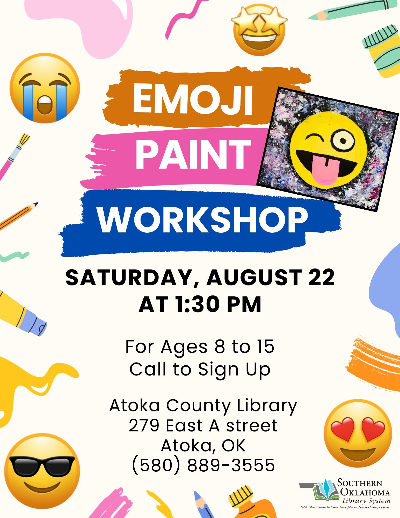Flyer for the Emoji Paint Workshop, Saturday, August 22 at 1:30 PM, ages 8-15, at Atoka County Library, 279 East A Street, Atoka, OK, (580) 889-3555. Decorated with colorful emoji faces, paint splatters, brushes, and a sample painting of a winking, tongue-out emoji on a splattered background.