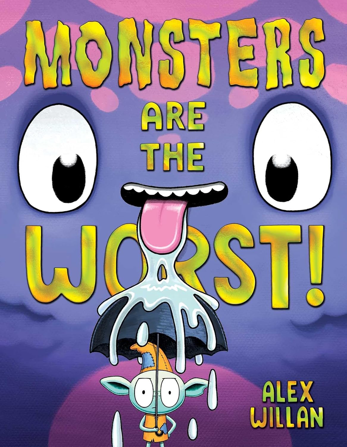 Illustrated children's book cover for "Monsters Are the Worst!" by Alex Willan. A giant purple monster's face with huge eyes drips saliva from its tongue onto a small green goblin sheltering under an umbrella below.