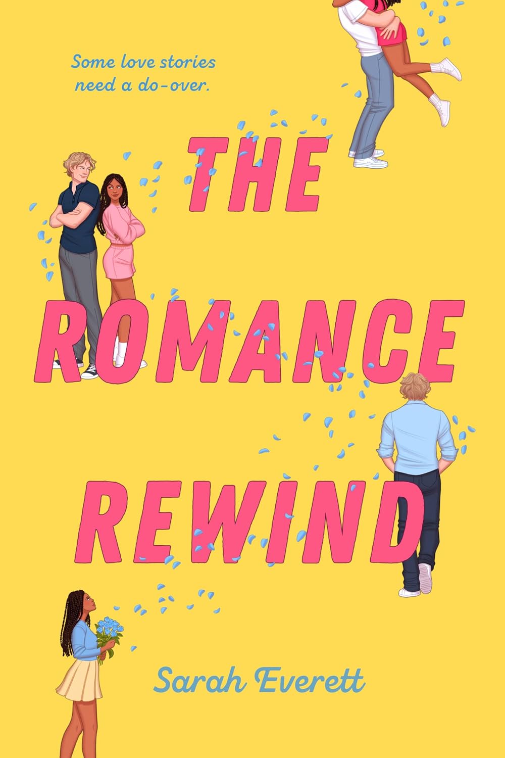 Illustrated YA cover of "The Romance Rewind" by Sarah Everett. On a yellow background scattered with blue petals, small illustrated scenes show the same couple at different moments—back-to-back, embracing, and holding flowers. The title is in large pink letters, with the tagline "Some love stories need a do-over" at top.