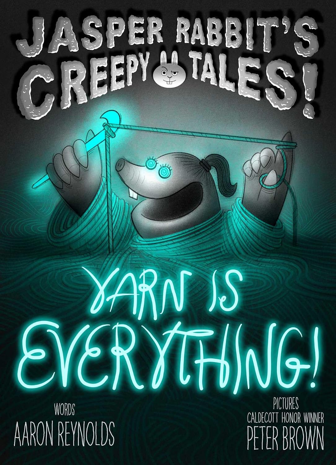shorten alt text Illustrated cover of "Jasper Rabbit's Creepy Tales: Yarn Is Everything!" by Aaron Reynolds, illustrated by Peter Brown. A grinning creature with glowing spiral eyes sits engulfed in glowing teal yarn against a dark background.