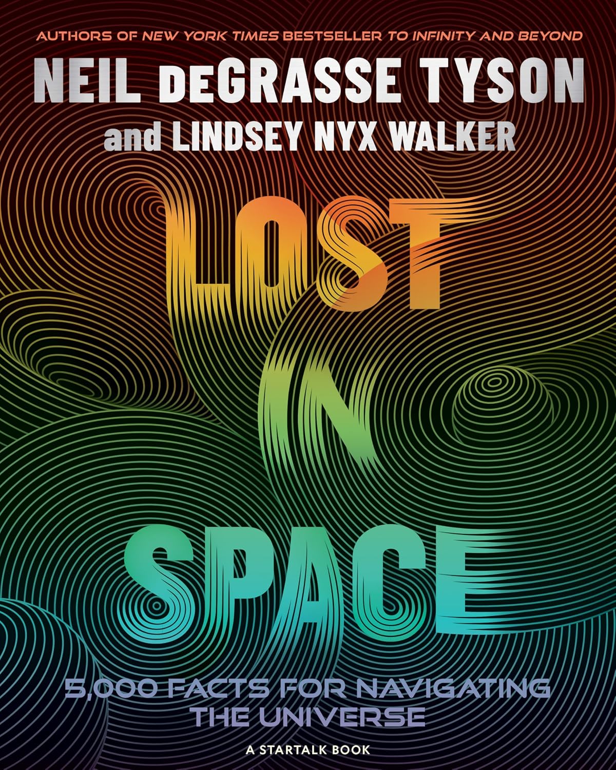 Book cover for "Lost in Space: 5,000 Facts for Navigating the Universe" by Neil deGrasse Tyson and Lindsey Nyx Walker, showing colorful swirling concentric circle patterns.