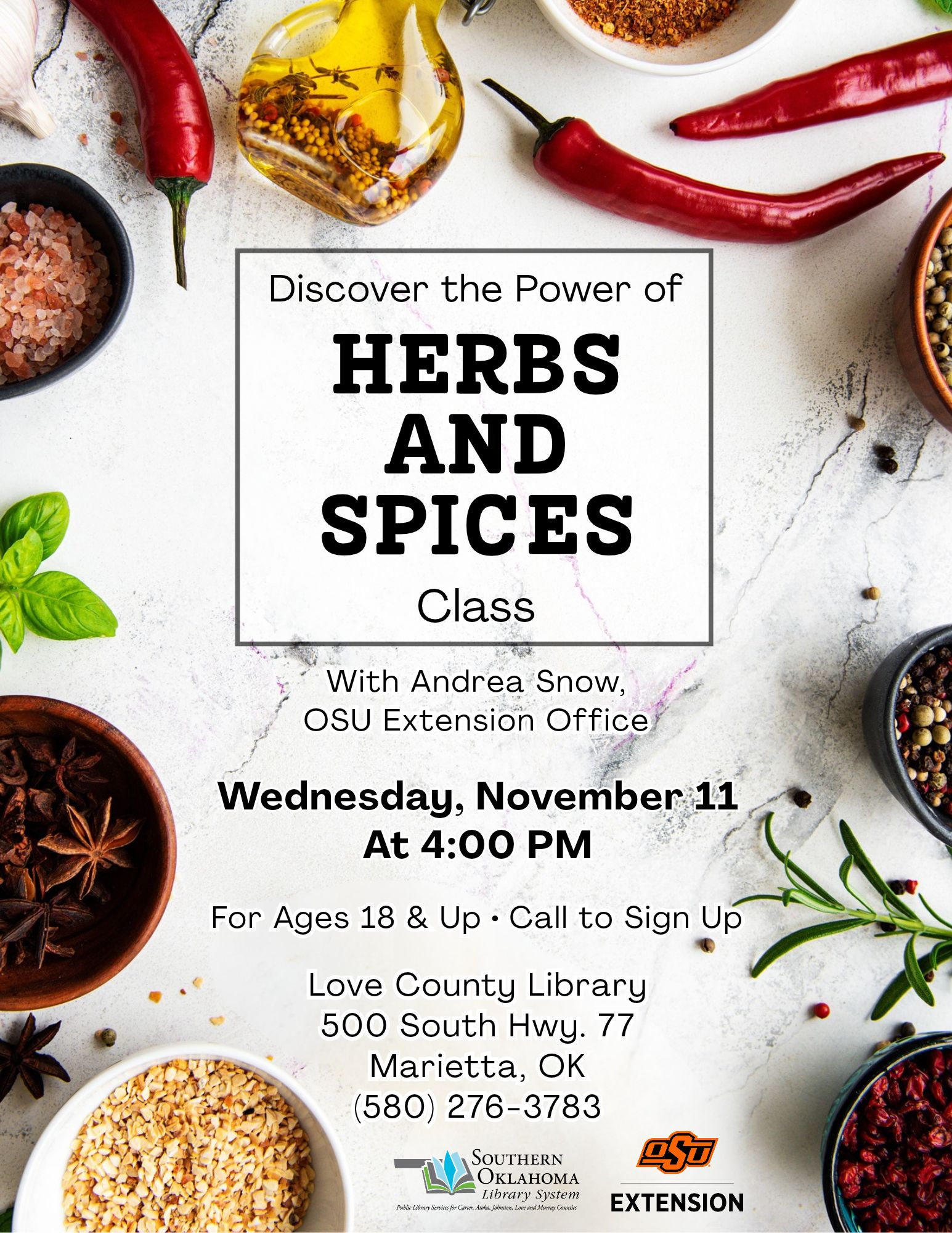 Flyer for a "Herbs and Spices" class with Andrea Snow of the OSU Extension Office at Love County Library on Wednesday, November 11 at 4:00 PM, for ages 18 and up. Call (580) 276-3783 to sign up. Location: 500 South Hwy. 77, Marietta, OK.