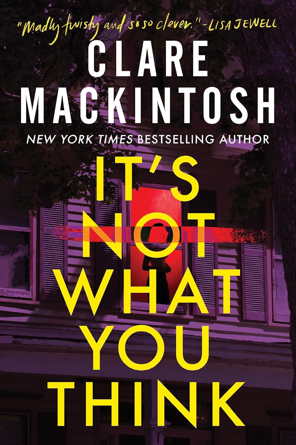 Cover of It’s Not What You Think by Clare Mackintosh: a woman’s silhouette in a red window of a dark purple house.