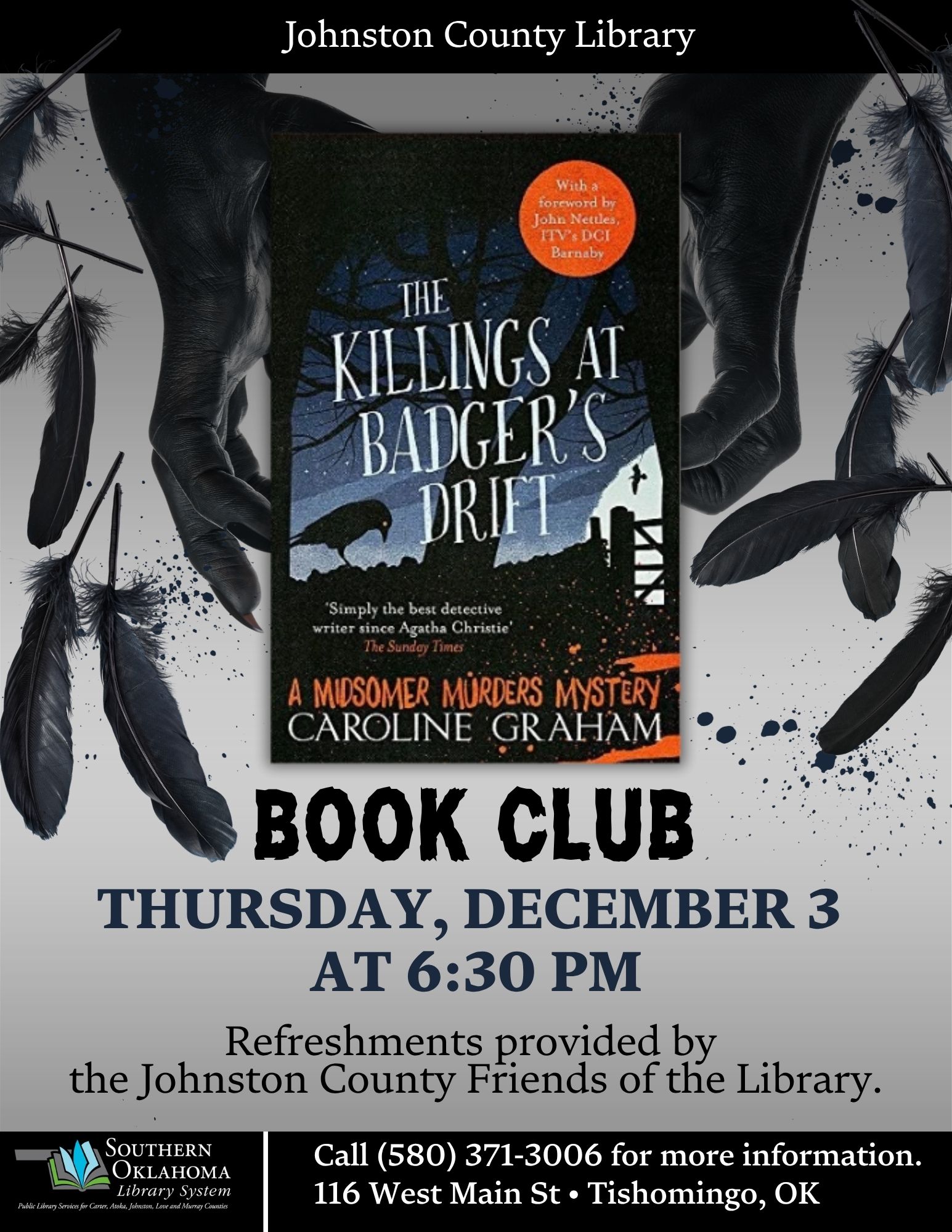 Johnston County Library Book Club flyer: The Killings at Badger’s Drift by Caroline Graham. Thursday, December 3, 6:30 PM. Refreshments provided. Call (580) 371-3006. 116 W Main St, Tishomingo.