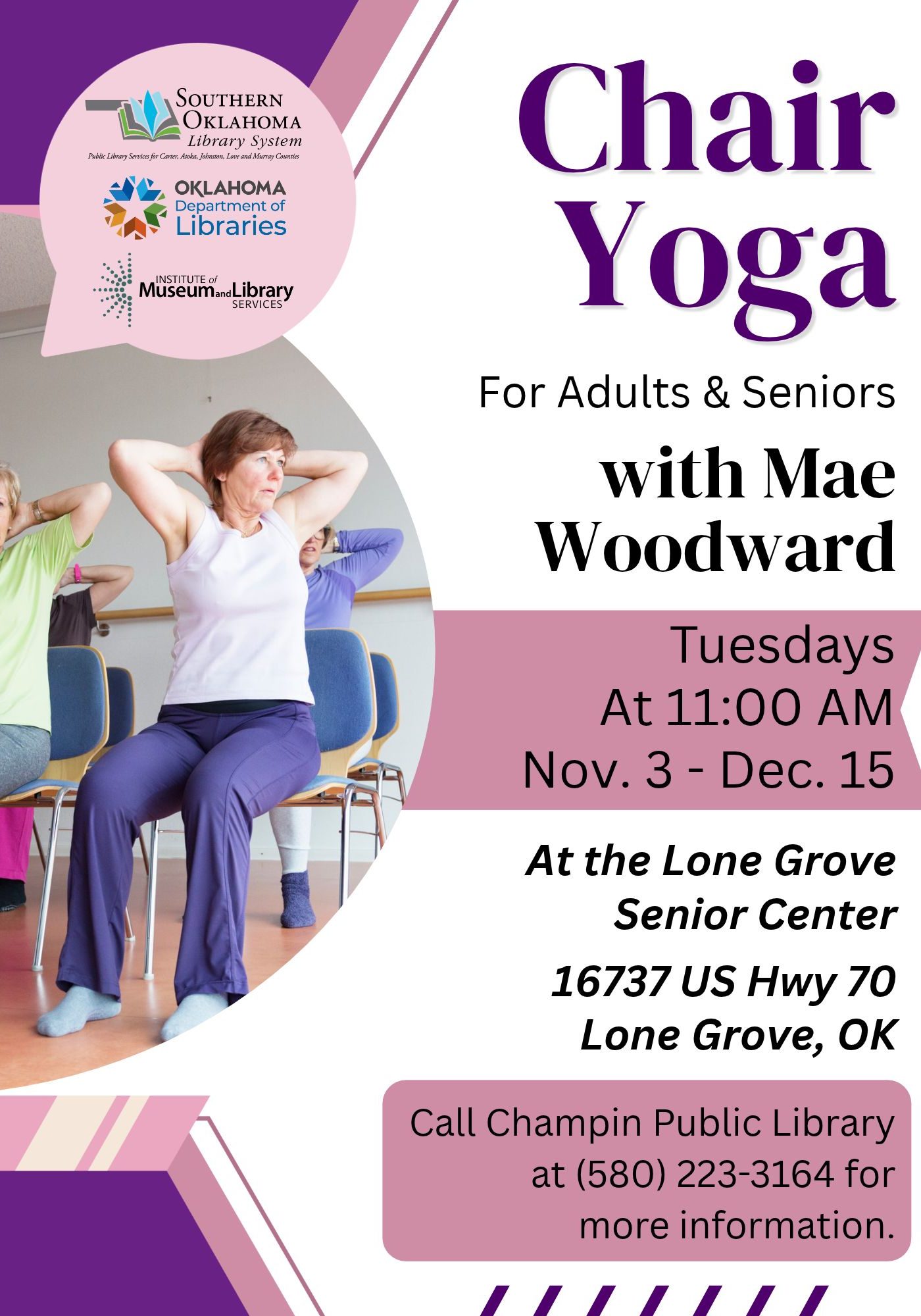 Chair Yoga for Adults & Seniors with Mae Woodward. Tuesdays at 11:00 AM, Nov. 3 to Dec. 15, at Lone Grove Senior Center, 16737 US Hwy 70, Lone Grove, OK. Call Champin Public Library at (580) 223-3164. Photo of older women doing seated stretches.