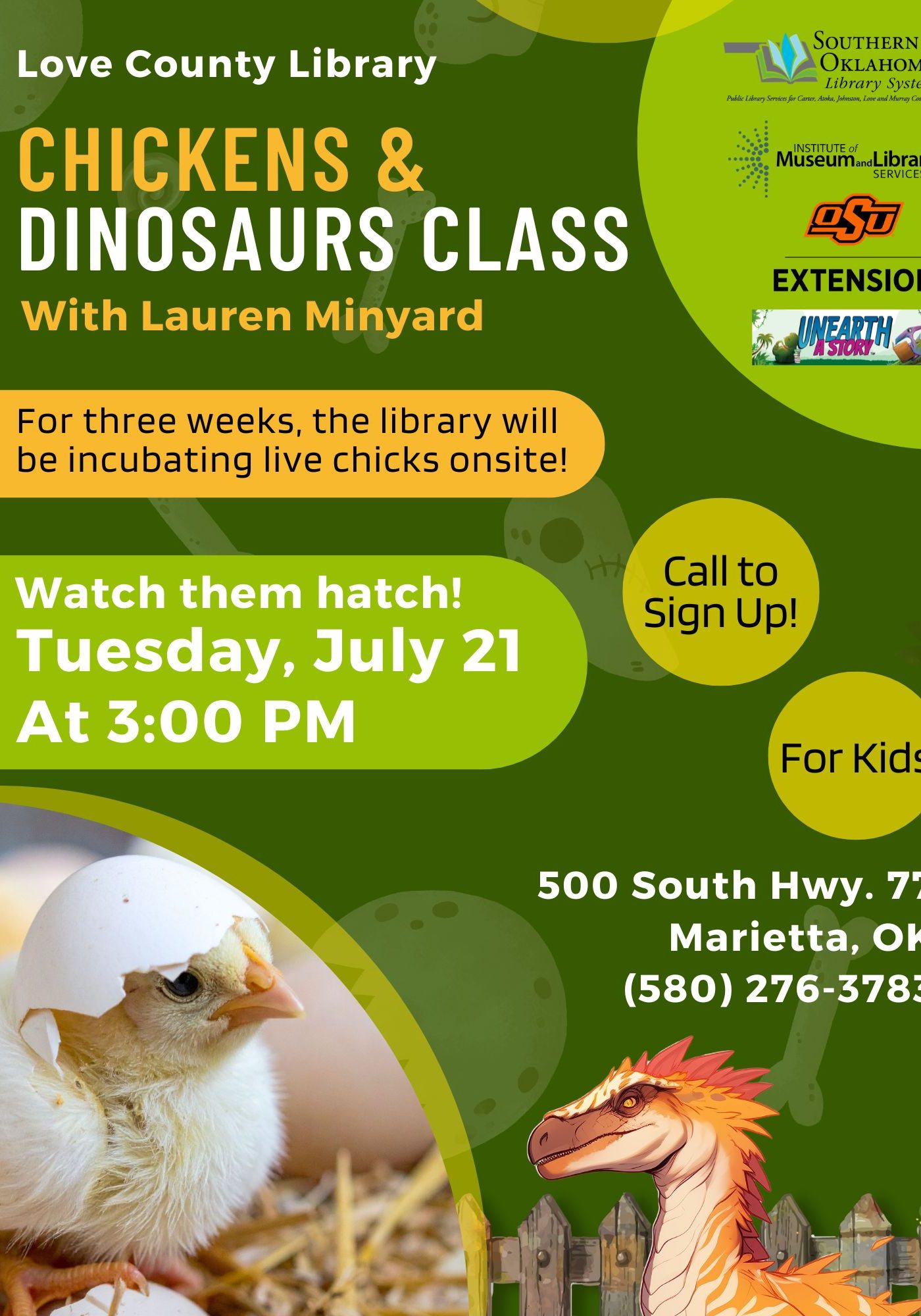 Flyer for "Chickens & Dinosaurs Class" at Love County Library with Lauren Minyard. Watch chicks hatch Tuesday, July 21 at 3:00 PM. For kids, call to sign up. 500 South Hwy. 77, Marietta, OK, (580) 276-3783.