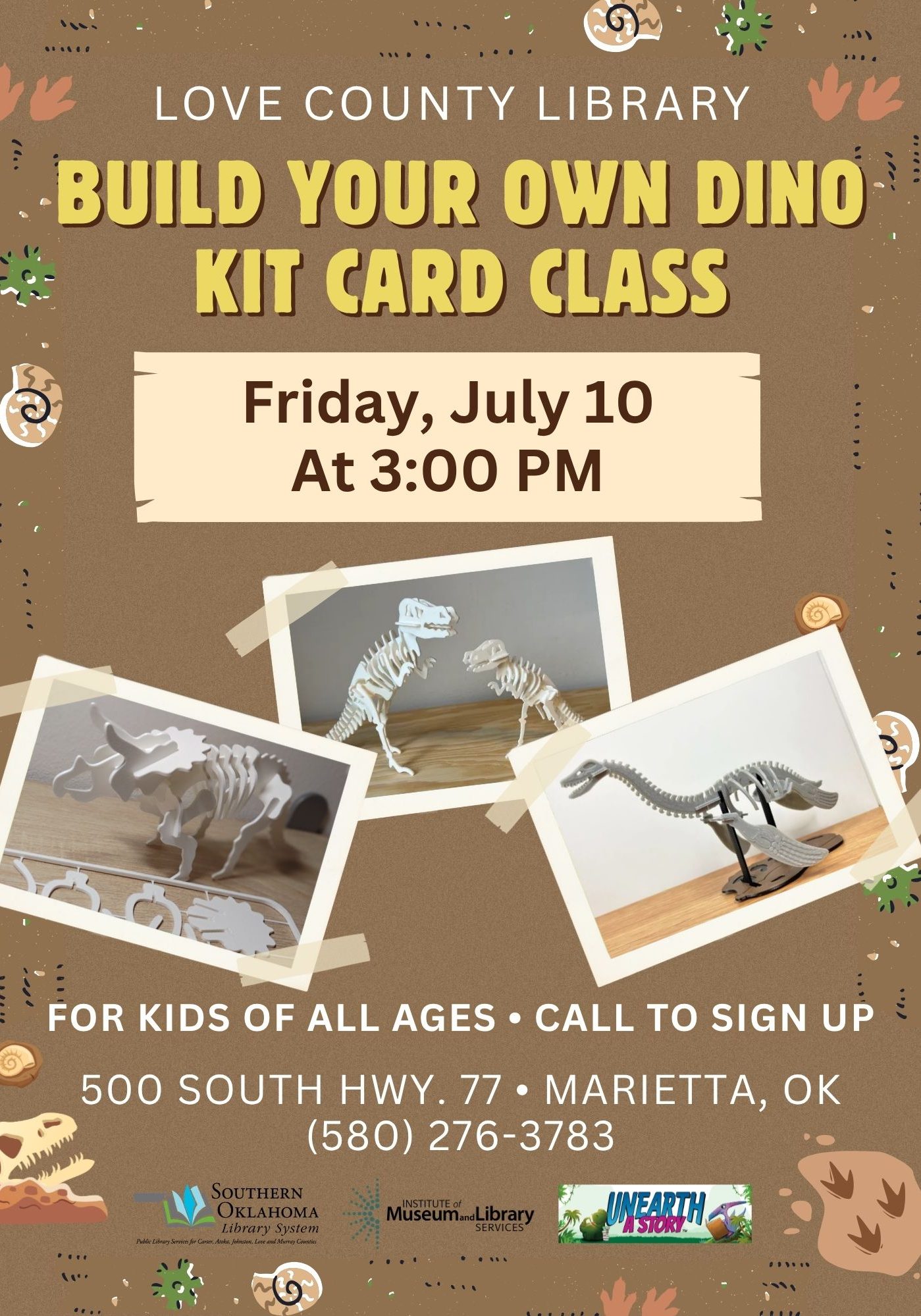 Brown dino-themed flyer for Love County Library's "Build Your Own Dino Kit Card Class," for kids of all ages, Friday, July 10 at 3:00 PM, with photos of dinosaur skeleton model kits. Call (580) 276-3783 to sign up. Located at 500 South Hwy. 77, Marietta, OK.
