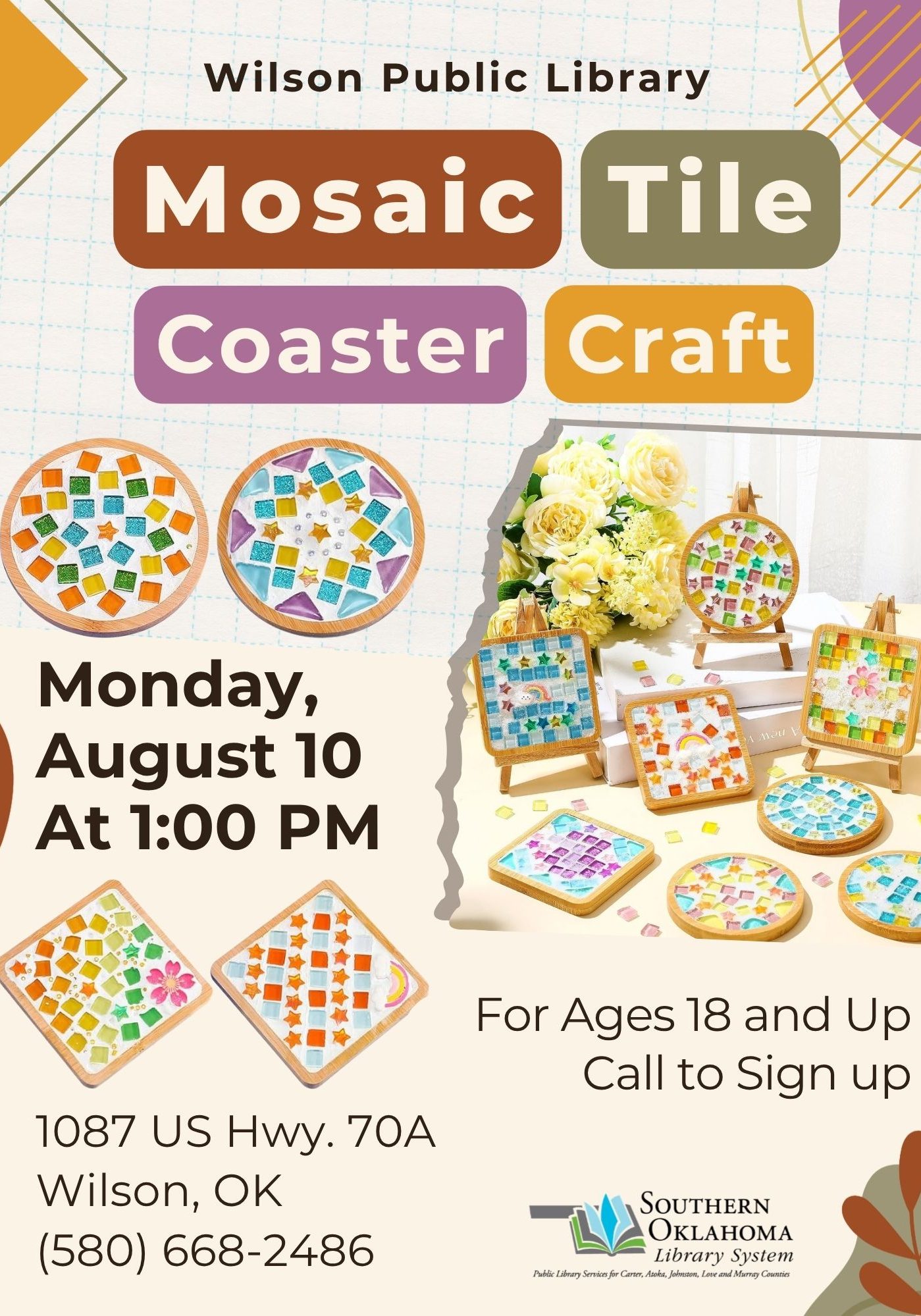 Flyer for a Mosaic Tile Coaster Craft at Wilson Public Library, Monday, August 10 at 1:00 PM, for ages 18 and up, at 1087 US Hwy. 70A, Wilson, OK. Photos show colorful round and square mosaic tile coasters made with glass tiles in patterns like flowers, stars, and rainbows.