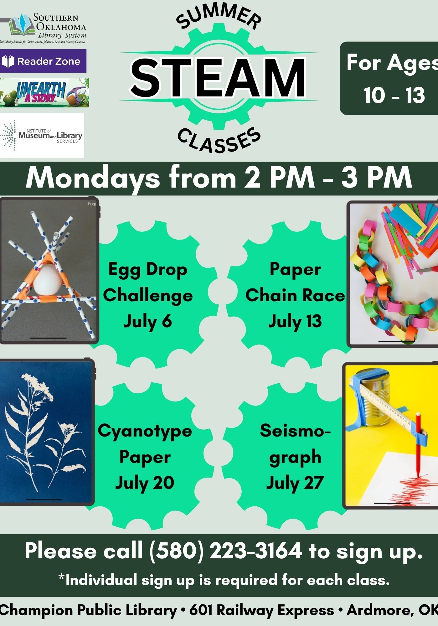 Flyer for Summer STEAM Classes for ages 10–13, Mondays from 2–3 PM, at Champion Public Library, 601 Railway Express, Ardmore, OK. Photos show project examples for each date: Egg Drop Challenge (July 6), Paper Chain Race (July 13), Cyanotype Paper (July 20), and Seismograph (July 27). Call (580) 223-3164 to sign up; individual sign-up required for each class.