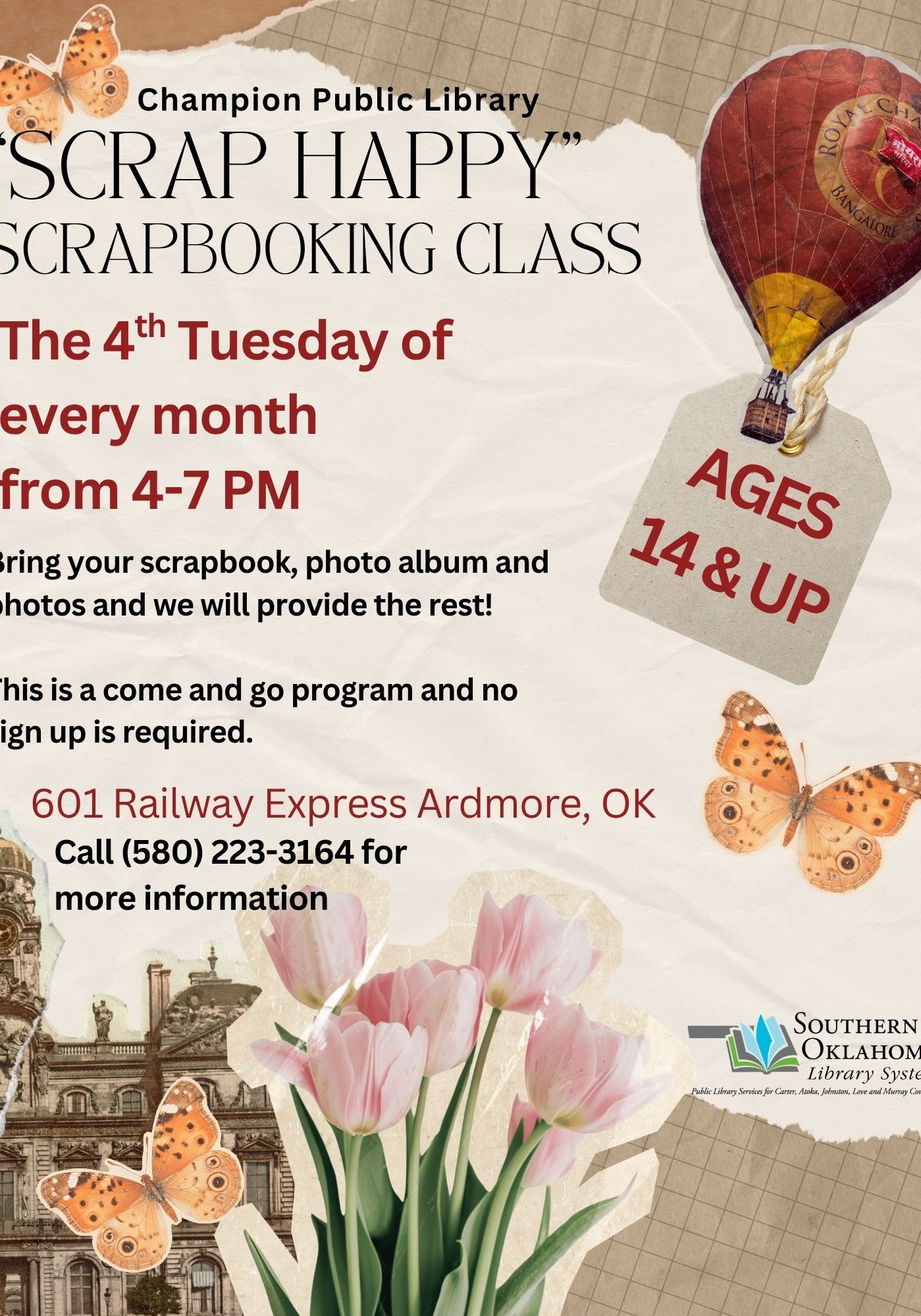 Flyer for Champion Public Library's "Scrap Happy" Scrapbooking Class, decorated with butterflies, a hot air balloon, and tulips. 4th Tuesday of every month, 4-7 PM. Ages 14+. Bring your scrapbook, photo album, and photos. Come and go, no sign-up required. 601 Railway Express, Ardmore, OK. Call (580) 223-3164. Southern Oklahoma Library System.