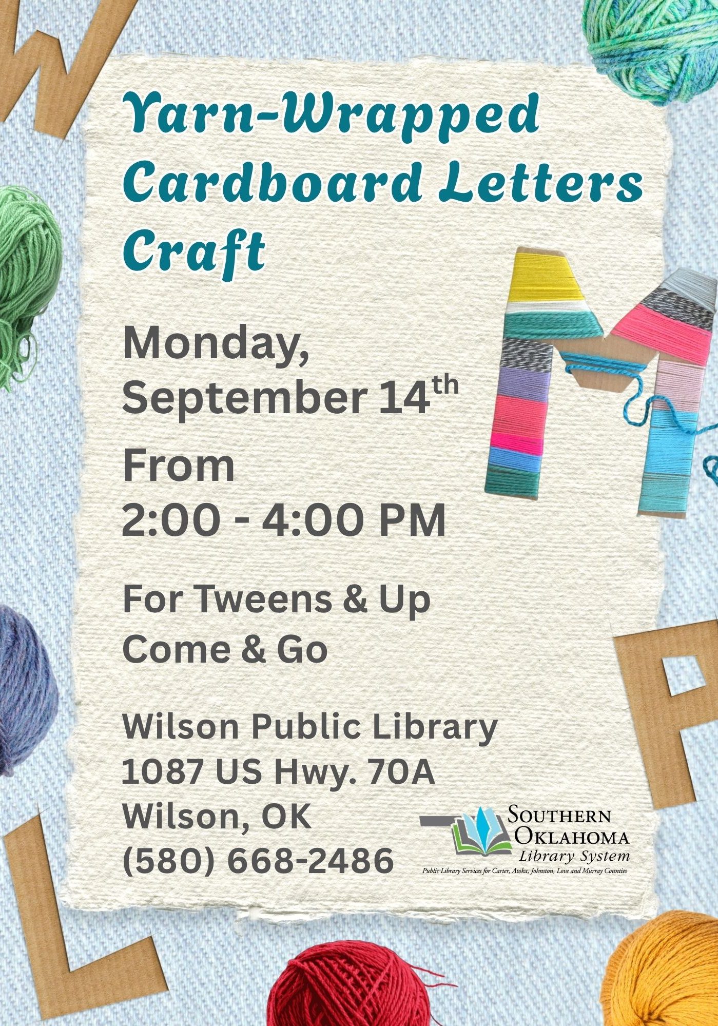Flyer for a Yarn-Wrapped Cardboard Letters Craft, decorated with yarn balls and cardboard letters. Event is Monday, September 14th, 2–4 PM, for tweens and up, at Wilson Public Library, 1087 US Hwy. 70A, Wilson, OK, (580) 668-2486.